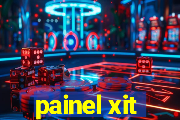 painel xit